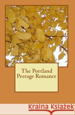 The Portland Peerage Romance Charles J. Archard 9781449594701