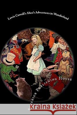 Lewis Carroll's Alice's Adventures in Wonderland Lewis Carroll 9781449597436 Createspace