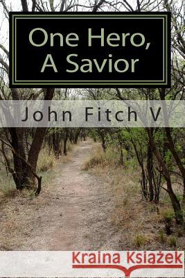 One Hero, A Savior Fitch V., John 9781449597634