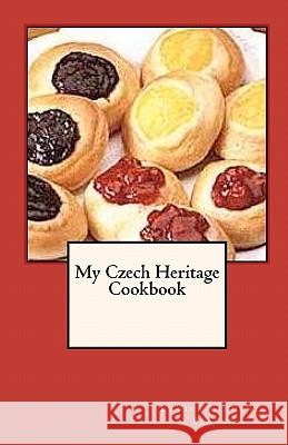 My Czech Heritage Cookbook Lavina Vanorny-Barcus 9781449598709 Createspace