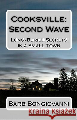 Cooksville: Second Wave: Long-Buried Secrets in a Small Town Barb Bongiovanni 9781449598884