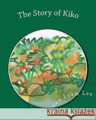 The Story of Kiko Bowen Lyam Lee 9781449599706 Createspace