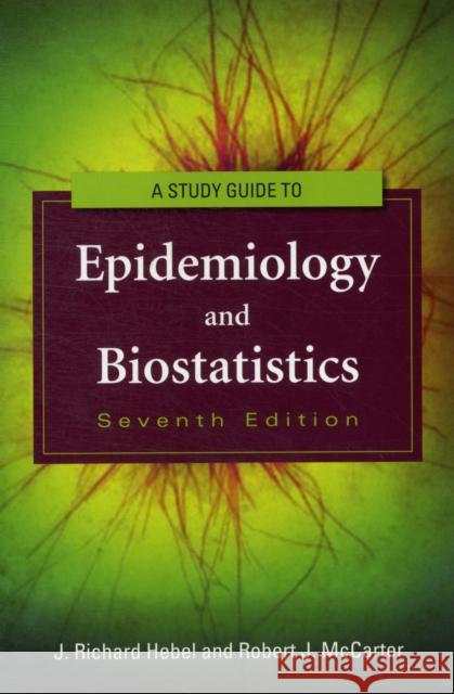 Study Guide to Epidemiology and Biostatistics Hebel, J. Richard 9781449604752 0