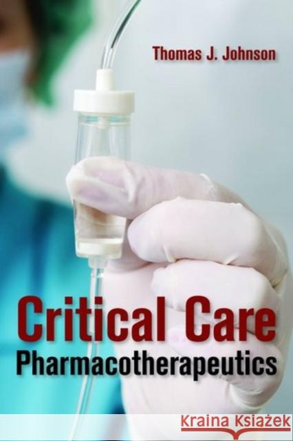 Critical Care Pharmacotherapeutics  Johnson 9781449604783 0