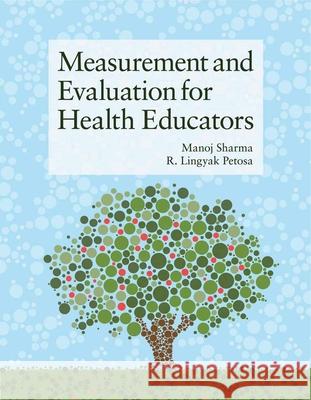 Measurement and Evaluation for Health Educators Sharma, Manoj 9781449628208