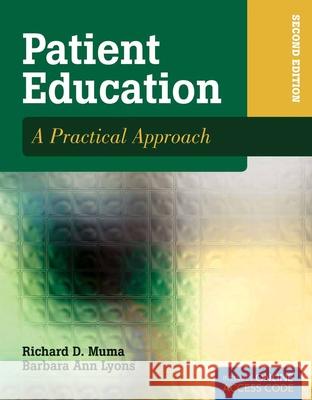 Patient Education: A Practical Approach Muma, Richard D.|||Lyons, Barbara Ann 9781449630188