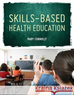 Skills Based Health Education Mary Connolly 9781449630201 Jones & Bartlett Publishers