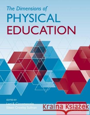 The Dimensions of Physical Education  Ciccomascolo 9781449651909 0