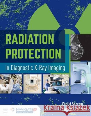 Radiation Protection in Diagnostic X-Ray Imaging [With Access Code] Seeram, Euclid 9781449652814