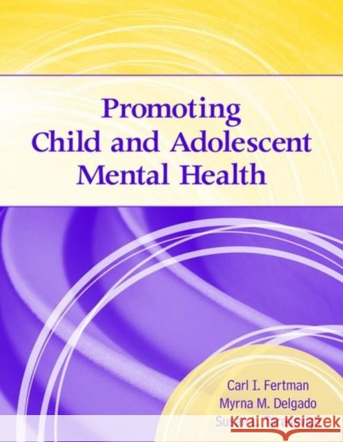 Promoting Child & Adolescent Mental Health Fertman, Carl I. 9781449658991