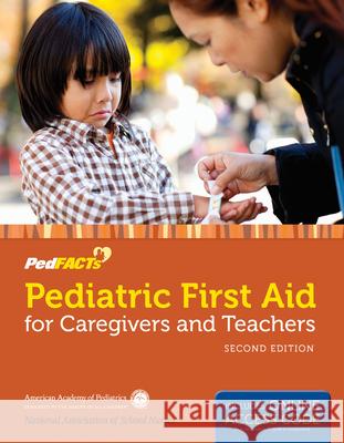 Pediatric First Aid For Caregivers And Teachers (Pedfacts)  9781449670412 Jones & Bartlett Publishers