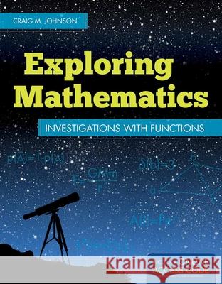 Exploring Mathematics Craig Johnson 9781449688547 Jones & Bartlett Publishers
