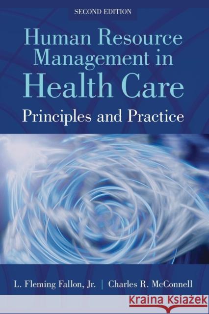 Human Resource Management in Health Care: Principles and Practices Fallon, L. Fleming 9781449688837