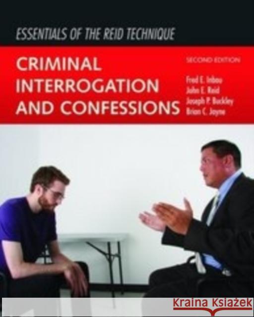 Essentials of the Reid Technique: Criminal Interrogation and Confessions Inbau, Fred E. 9781449691103 Jones & Bartlett Publishers