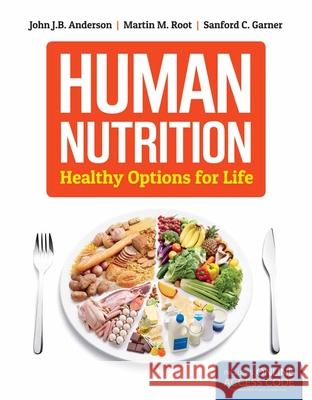 Human Nutrition: Healthy Options for Life Anderson 9781449698744