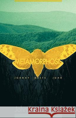 Metamorphosis: Johnny Meets John John Dewey Stahl 9781449701093