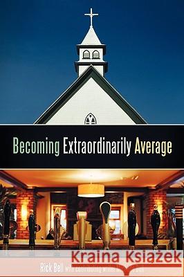 Becoming Extraordinarily Average Bell Ric 9781449701185