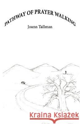 Pathway of Prayer Walking Joann Tallman 9781449701833