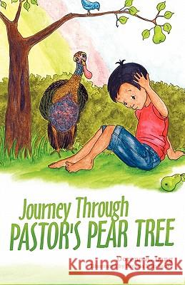 Journey Through Pastor's Pear Tree Dorene A. Lang 9781449704667