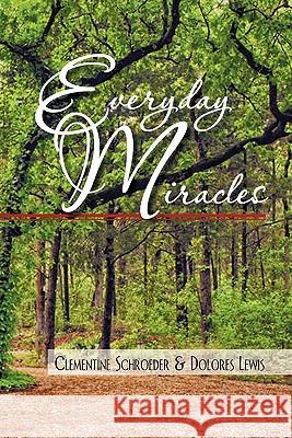 Everyday Miracles Clementine Schroeder 9781449704704