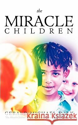 The Miracle Children Gerald Michael Daly 9781449705022