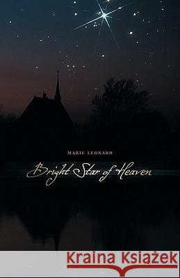 Bright Star of Heaven Marie Leonard 9781449705480 WestBow Press