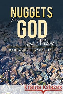 Nuggets from God and Mom Margaret Henson King 9781449706418 WestBow Press