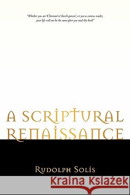 A Scriptural Renaissance Rudolph Solis 9781449706920