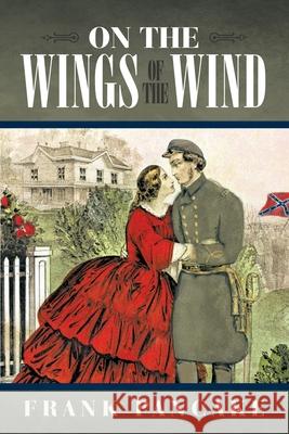 On the Wings of the Wind Frank Pancake 9781449707293 WestBow Press
