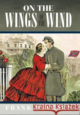 On the Wings of the Wind Frank Pancake 9781449707309 WestBow Press