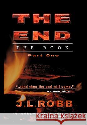 The End the Book: Part One Robb, J. L. 9781449709761 WestBow Press