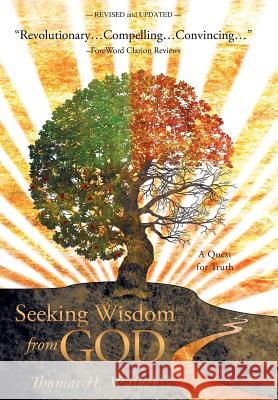 Seeking Wisdom from God: A Quest for Truth Thomas H. Walker 9781449710248 WestBow Press