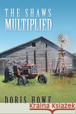 The Shaws Multiplied Doris Howe 9781449711849 WestBow Press
