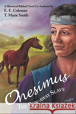 Onesimus the Run-Away Slave Coleman, E. E. 9781449712365 WestBow Press