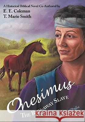Onesimus The Run-away Slave E. E. Coleman, T. Marie Smith 9781449712372 Westbow Press