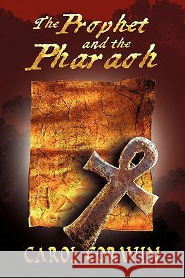 The Prophet and the Pharoah Carol Corwin 9781449713201