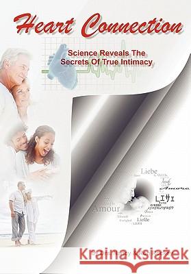 Heart Connection: Science Reveals the Secrets of True Intimacy Rockey, Drs Nancy and Ron 9781449713409