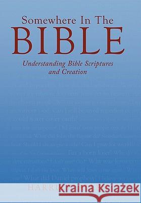 Somewhere in the Bible: Understanding Bible Scriptures and Creation Allen, Harris F. 9781449714604 WestBow Press