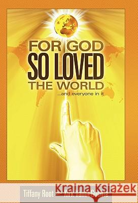 For God So Loved the World: ...and Everyone in It Root, Tiffany 9781449716424