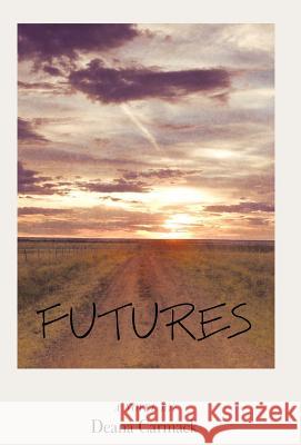 Futures Deana Carmack 9781449716530 WestBow Press