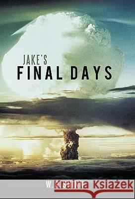 Jake's Final Days W. R. Shinn 9781449716585 Westbow Press