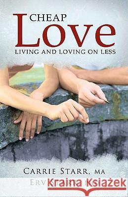 Cheap Love: Living and Loving on Less Starr Ma, Carrie 9781449716660