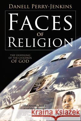 Faces of Religion: The Unveiling of the Children of God Perry-Jenkins, Danell 9781449717223 WestBow Press