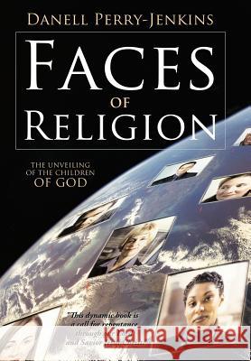 Faces of Religion: The Unveiling of the Children of God Perry-Jenkins, Danell 9781449717247 WestBow Press