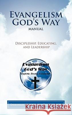 Evangelism God's Way Manual: Discipleship, Educating, and Leadership Nembhard-Colquhoun, Deborah 9781449718121