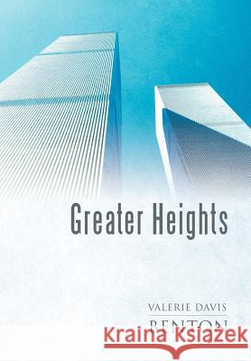 Greater Heights Valerie Davis Benton 9781449718930 WestBow Press