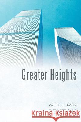 Greater Heights Valerie Davis Benton 9781449718947 WestBow Press