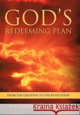 God's Redeeming Plan: From the Creation to the Revelation Dewberry, William Edward 9781449719852 WestBow Press