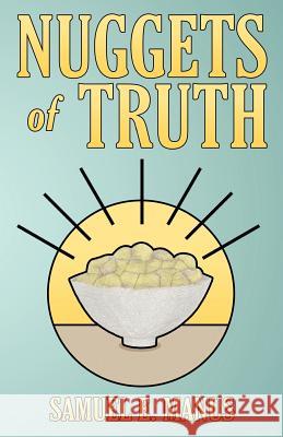 Nuggets of Truth Samuel E. Manus 9781449720056