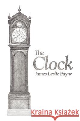 The Clock James Leslie Payne 9781449721015